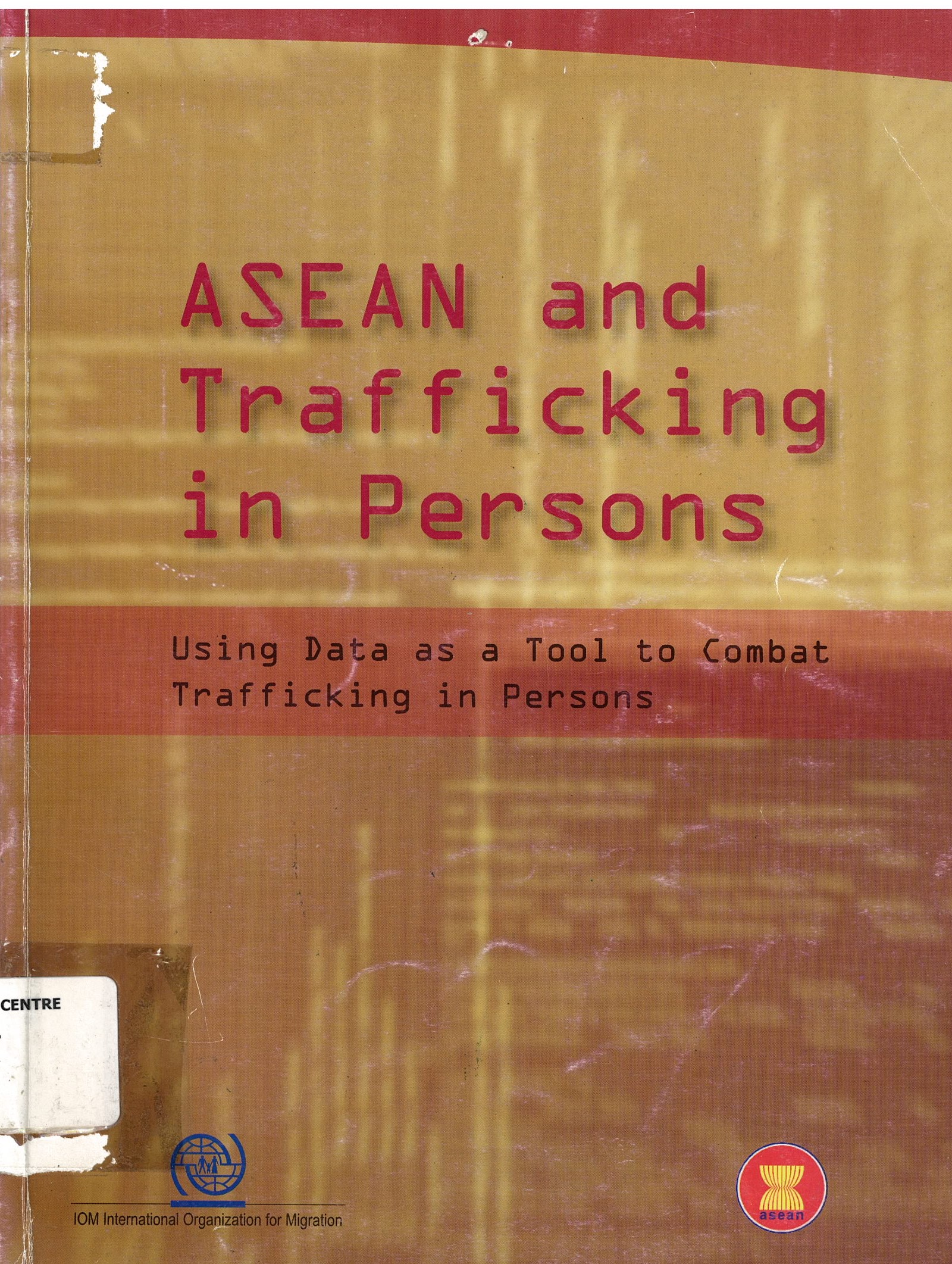 Asean And Trafficking In Persons Using Data As A Tool To Combat