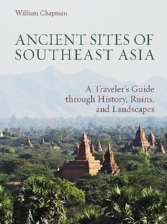 Ancient Sites of Southeast Asia: a traveler guide through history ...