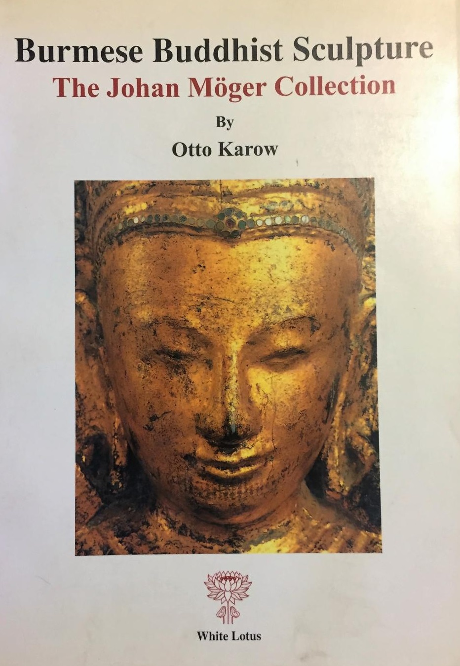 Burmese Buddhist sculpture: The Johan Mogër collection: Otto
