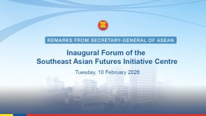 Secretary-General of ASEAN delivers pre-recorded remarks at the Inaugural Forum of the Southeast Asian Futures Initiative Centre