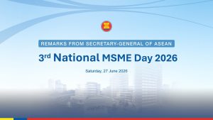 Celebrating MSMEs: Secretary-General of ASEAN’s Message for MSME Day 2026